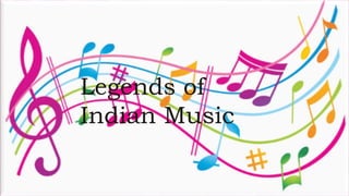 Legends of
Indian Music
 