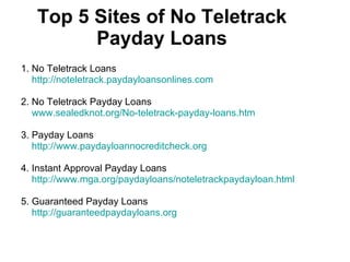 Top 5 Sites of No Teletrack Payday Loans ,[object Object],[object Object],[object Object],[object Object],[object Object],[object Object],[object Object],[object Object],[object Object],[object Object]
