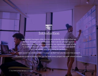 1 | Top 5 Skills for Project Managers | Lynda.com
Introduction
Most project managers slide into the job randomly, learning as they go.
All have strengths and weaknesses. And it can be unforgiving work.
Any project manager who’s survived for any significant length of time
is usually pretty good. That said, most project managers can benefit
from closing skill gaps and aiming for perfection.
What would the ultimate project manager be like? Can you become that person?
Explore this guide to develop the top five skills every project manager should possess.
 