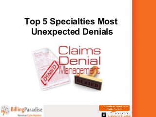 Top 5 Specialties Most
Unexpected Denials
 