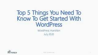 Top 5 Things You Need To
Know To Get Started With
WordPress
WordPress Hamilton
July 2020
https://namara.com 1
 