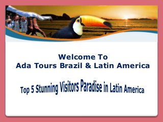 Welcome To
Ada Tours Brazil & Latin America
 