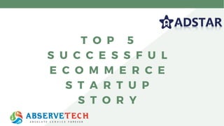 Top 5 successful e commerce startup story
