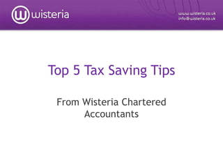Top 5 Tax Saving Tips From Wisteria Chartered Accountants 