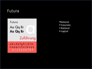 Futura
Rational
Futuristic
Rational
Logical