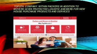 TOP5TH. COMPANY. WITHIN PACKERS IN ADDITION TO
MOVERS GIVES PROTECTED LOGISTIC ANSWERS FOR NEW
HOUSE PURCHASE PRODUCTS AND SERVICES
 