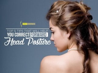 Top 5 Tips That Will Help You Correct Forward Head Posture