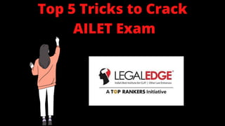 Top 5 Tricks to Crack
AILET Exam
 