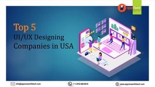 Top 5
UI/UX Designing
Companies in USA
www.appcluesinfotech.com+1-978-309-9910info@appcluesinfotech.com
 