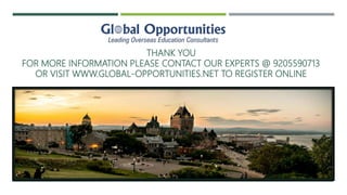 THANK YOU
FOR MORE INFORMATION PLEASE CONTACT OUR EXPERTS @ 9205590713
OR VISIT WWW.GLOBAL-OPPORTUNITIES.NET TO REGISTER ONLINE
 