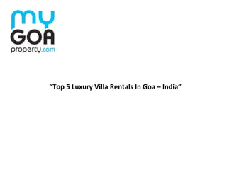 “Top 5 Luxury Villa Rentals In Goa – India”
 