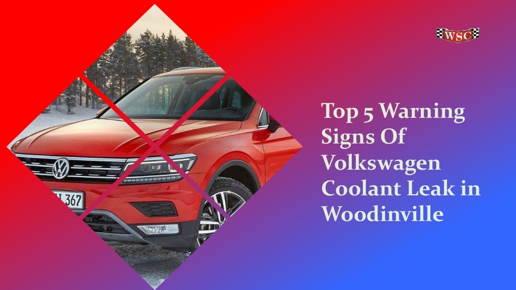 Top 5 Warning Signs Of Volkswagen Coolant Leak In Woodinville