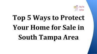 Top 5 Ways to Protect Your Home for Sale in South Tampa Area