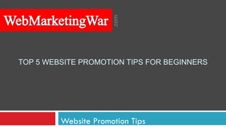 TOP 5 WEBSITE PROMOTION TIPS FOR BEGINNERS Website Promotion Tips 