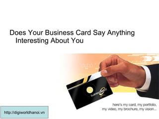 Does Your Business Card Say Anything Interesting About You http://digiworldhanoi.vn 