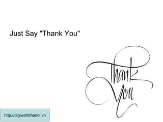 Just Say "Thank You"  http://digiworldhanoi.vn 