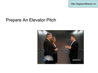 Prepare An Elevator Pitch  http://digiworldhanoi.vn 