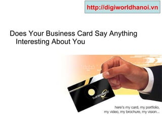 Does Your Business Card Say Anything Interesting About You http://digiworldhanoi.vn 