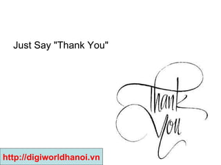 Just Say "Thank You"  http://digiworldhanoi.vn 