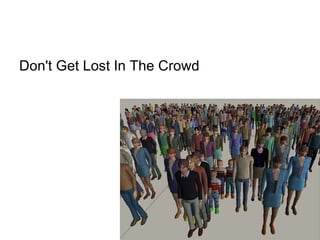 Don't Get Lost In The Crowd  