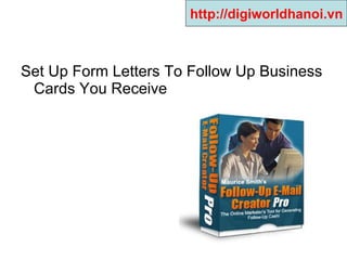 Set Up Form Letters To Follow Up Business Cards You Receive http://digiworldhanoi.vn 