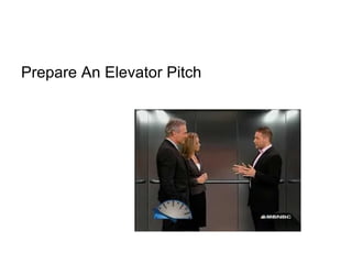 Prepare An Elevator Pitch  