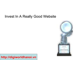 Invest In A Really Good Website  http://digiworldhanoi.vn 