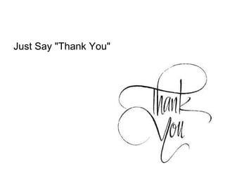 Just Say "Thank You"  
