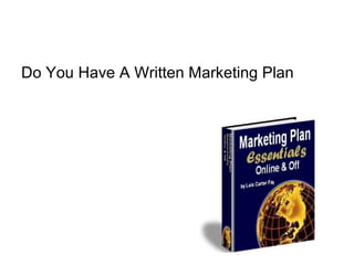Do You Have A Written Marketing Plan  