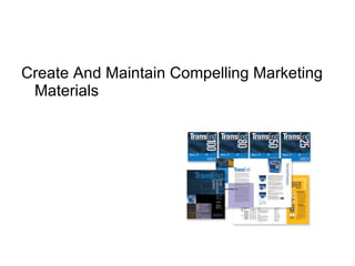 Create And Maintain Compelling Marketing Materials 