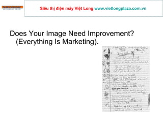 Does Your Image Need Improvement? (Everything Is Marketing).  Siêu thị điện máy Việt Long  www.vietlongplaza.com.vn   