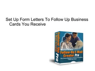Set Up Form Letters To Follow Up Business Cards You Receive 
