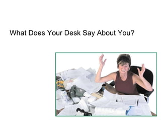 What Does Your Desk Say About You?  