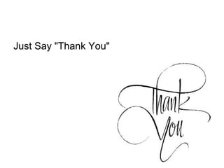 Just Say "Thank You"
 