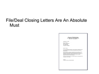File/Deal Closing Letters Are An Absolute
Must
 