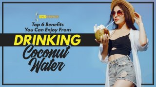 Top 6 Benefits You Can Enjoy From Drinking Coconut Water
