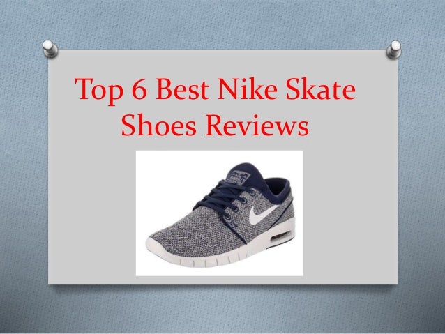 Top 6 best nike skate shoes reviews in 2019