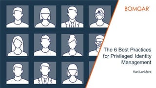 The 6 Best Practices for Privileged Identity Management 