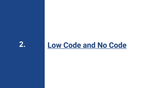 2. Low Code and No Code
 