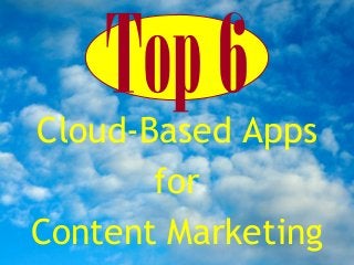 Cloud-Based Apps
for
Content Marketing
 