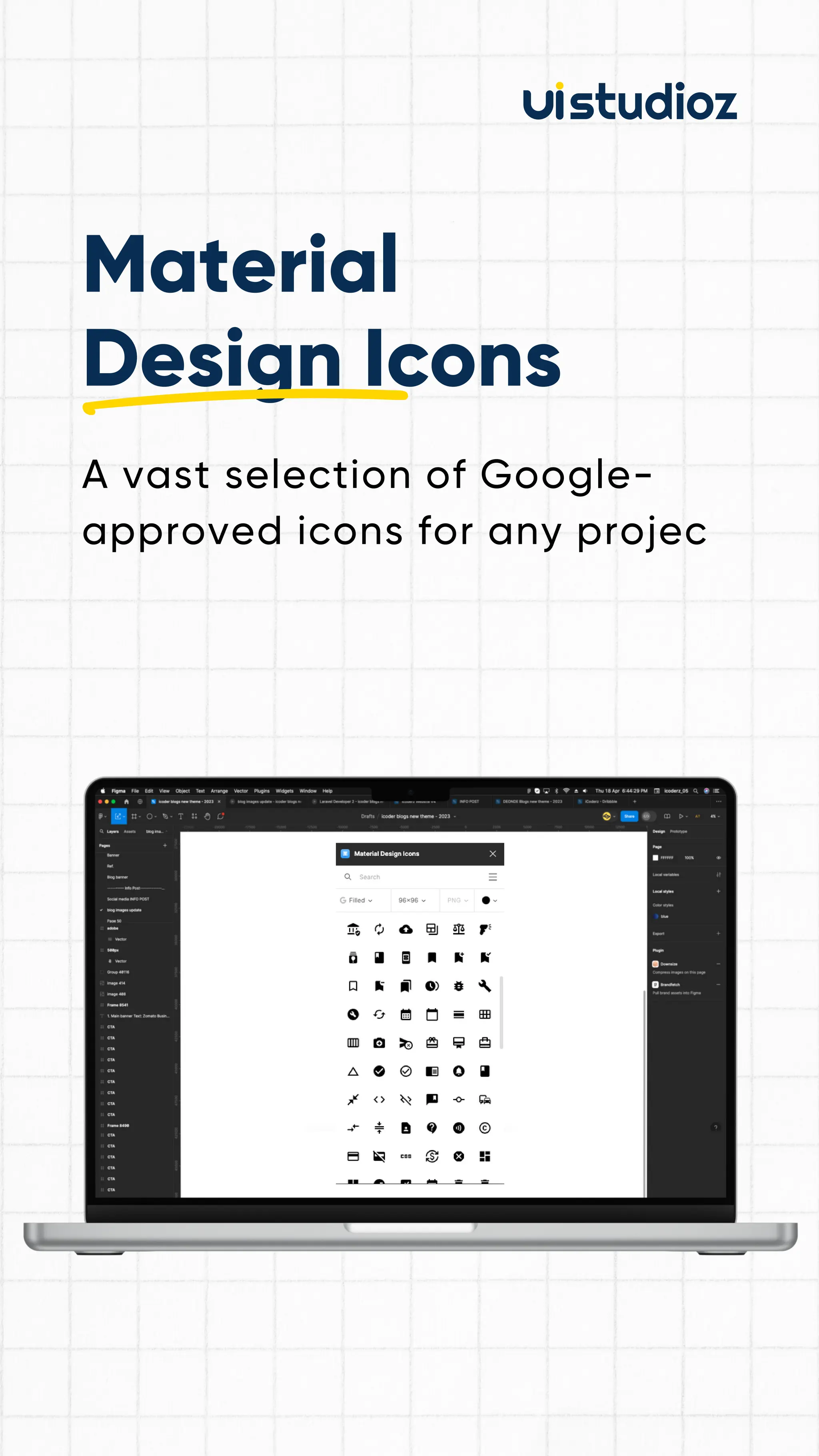 Material
Design Icons
A vast selection of Google-
approved icons for any projec
 