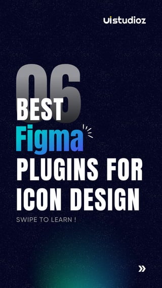 BEST
PLUGINS FOR
ICON DESIGN
SWIPE TO LEARN !
 