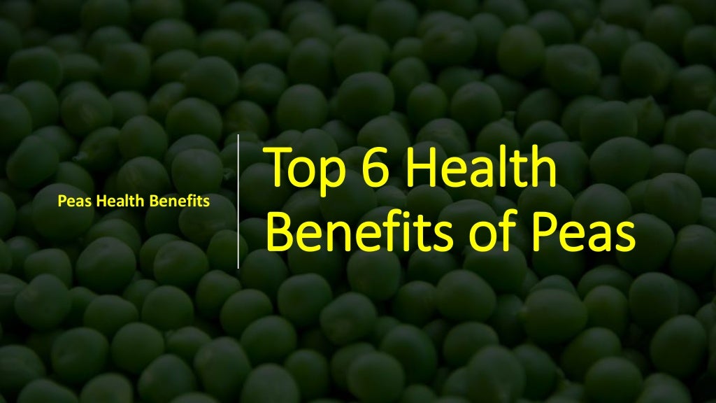Top 6 Health Benefits of Peas Peas Health Benefits
