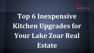 Top 6 Inexpensive
Kitchen Upgrades for
Your Lake Zoar Real
Estate
 