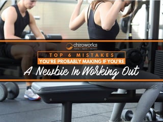 Top 6 Mistakes You’re Probably Making If You’re A Newbie In Working Out