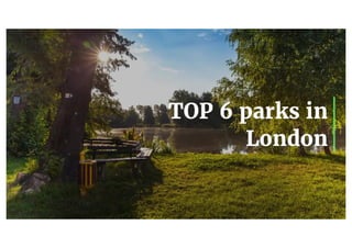 TOP 6 parks in London