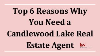 Top 6 Reasons Why
You Need a
Candlewood Lake Real
Estate Agent
 