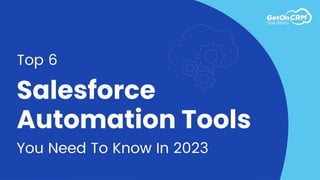Top 6 Salesforce Automation Tools You Need To Know In 2023