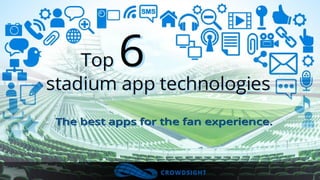 Top 6 Stadium App Technologies