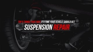 Top 6 Things That Says It’s Time Your Vehicle Should Get Suspension Repair